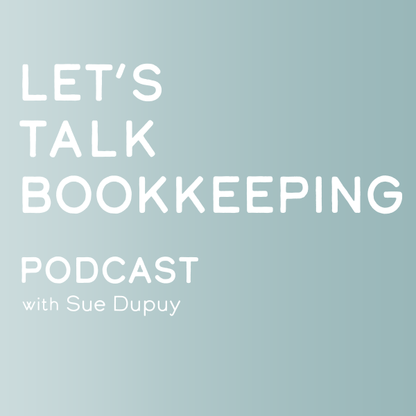 Let's Talk Bookkeeping - Podcast with Sue Dupuy