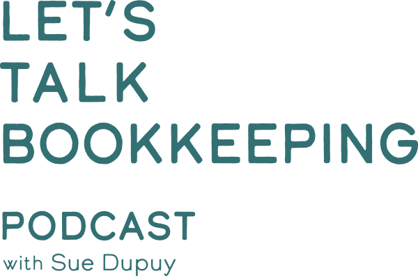 Let's Talk Bookkeeping - Podcast with Sue Dupuy